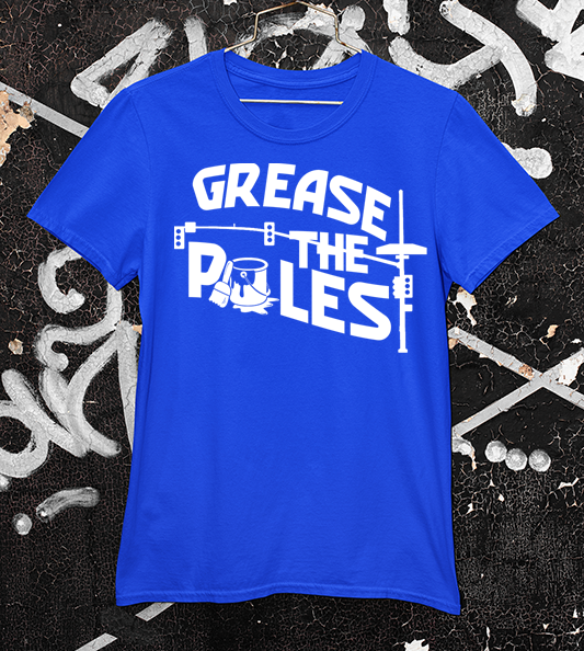 Grease the poles blue shirt