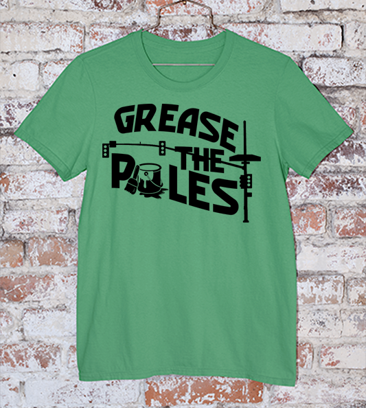 Grease the poles green shirt