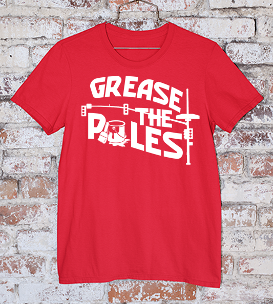 Grease the poles red shirt